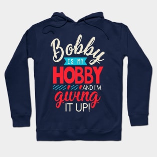 Bobby is my hobby! Hoodie